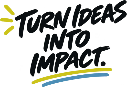 Turn ideas into impact.